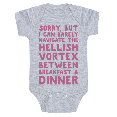 I Can Barely Navigate The Hellish Vortex Between Breakfast & Dinner Baby One-Piece