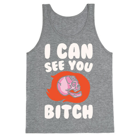 I Can See You Bitch White Print Tank Top