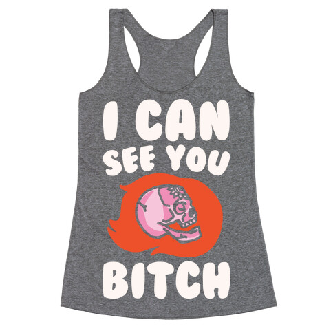 I Can See You Bitch White Print Racerback Tank Top