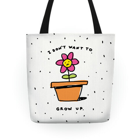 I Don't Want To Grow Up Tote