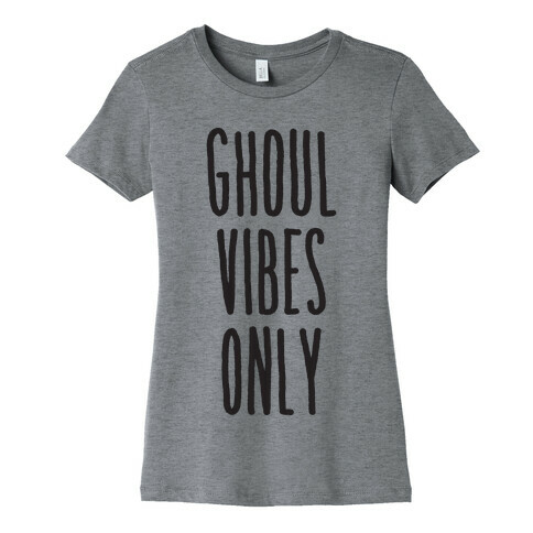 Ghoul Vibes Only Womens T-Shirt
