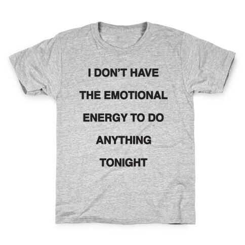 I Don't Have The Emotional Energy Kids T-Shirt