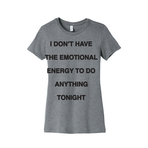 I Don't Have The Emotional Energy Womens T-Shirt