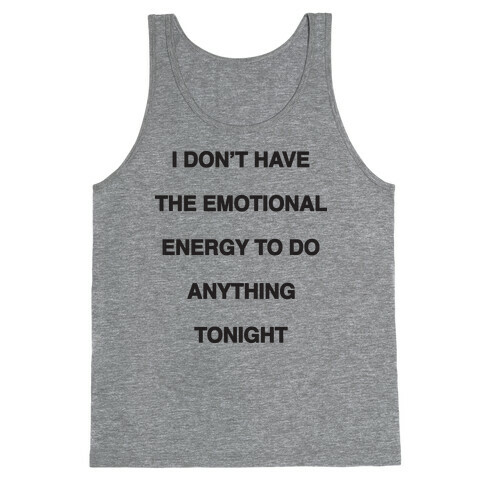 I Don't Have The Emotional Energy Tank Top