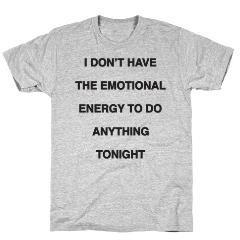 I Don't Have The Emotional Energy T-Shirt