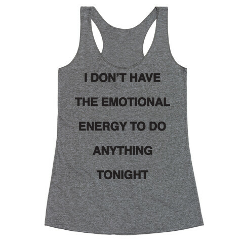 I Don't Have The Emotional Energy Racerback Tank Top