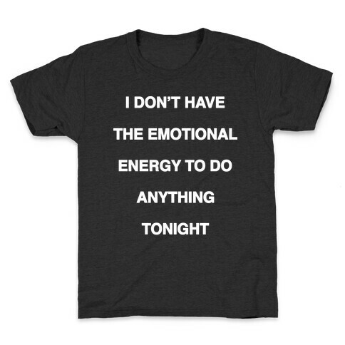 I Don't Have The Emotional Energy Kids T-Shirt