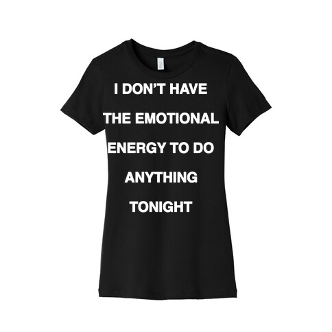 I Don't Have The Emotional Energy Womens T-Shirt