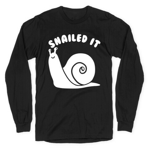 Snailed It Long Sleeve T-Shirt