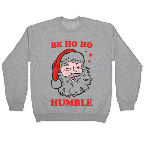 Be Ho Ho Humble Pullover