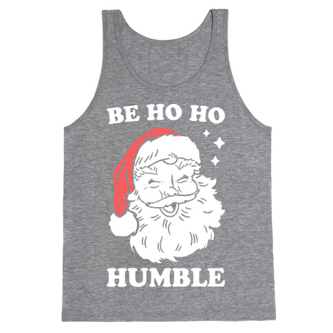 Be Ho Ho Humble Tank Top