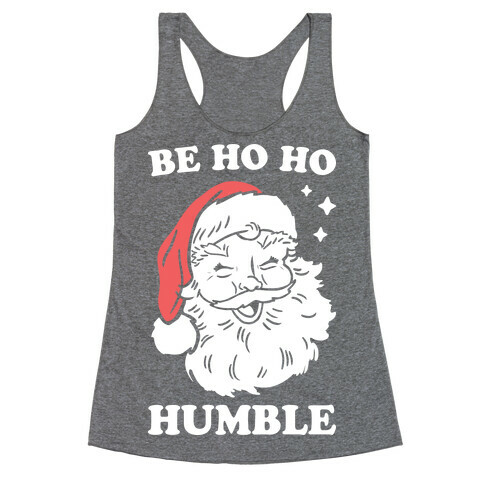 Be Ho Ho Humble Racerback Tank Top