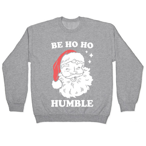 Be Ho Ho Humble Pullover