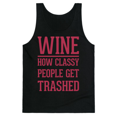 Wine How Classy People Get Trashed White Print Tank Top