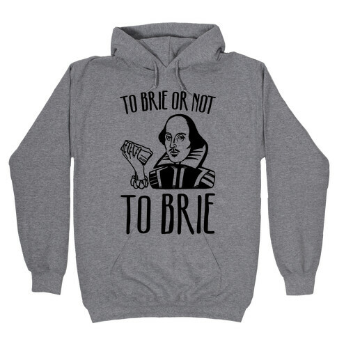 To Brie or Not To Brie  Hooded Sweatshirt