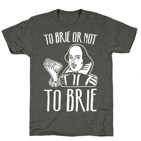 To Brie or Not To Brie White Print T-Shirt