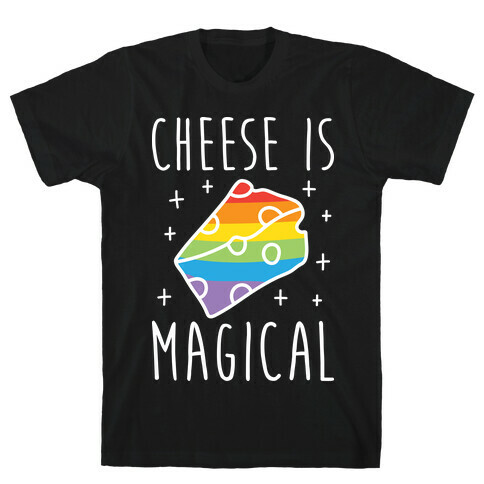 Cheese Is Magical T-Shirt