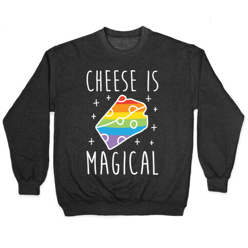 Cheese Is Magical Pullover