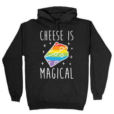 Cheese Is Magical Hooded Sweatshirt