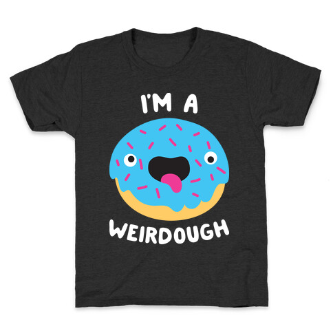 I'm A Weirdough Kids T-Shirt