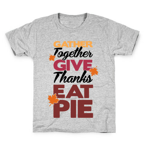 Gather Give Eat Pie Kids T-Shirt