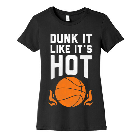 Dunk it Like It's Hot Womens T-Shirt