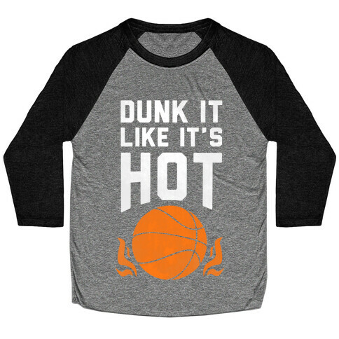 Dunk it Like It's Hot Baseball Tee