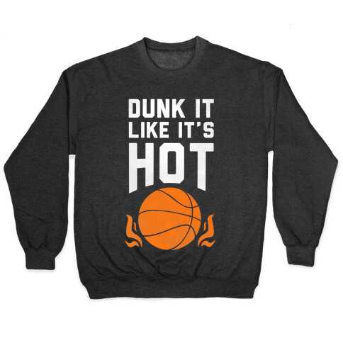 Dunk it Like It's Hot Pullover