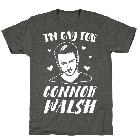 I'm Gay For Connor Walsh White Print  T-Shirt