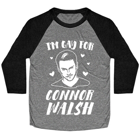 I'm Gay For Connor Walsh White Print  Baseball Tee