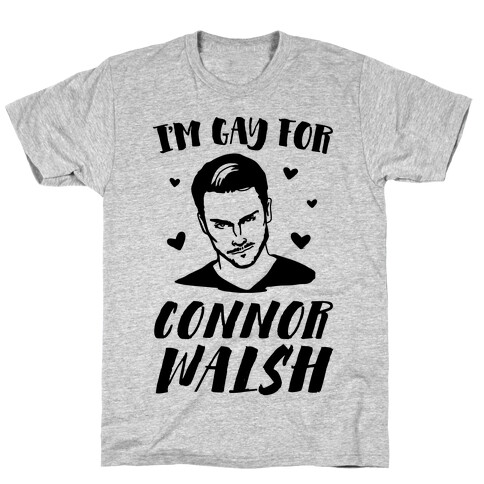 I'm Gay For Connor Walsh T-Shirt