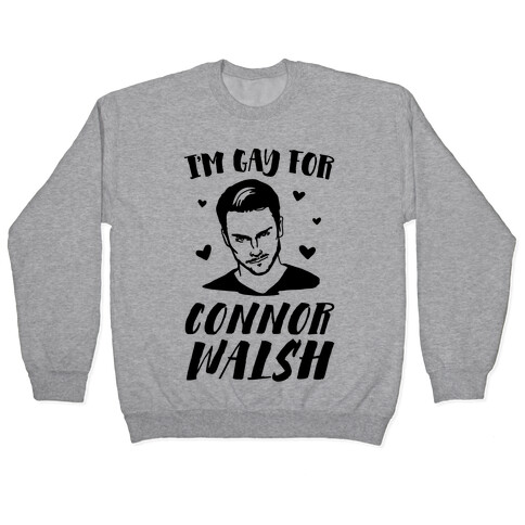 I'm Gay For Connor Walsh Pullover
