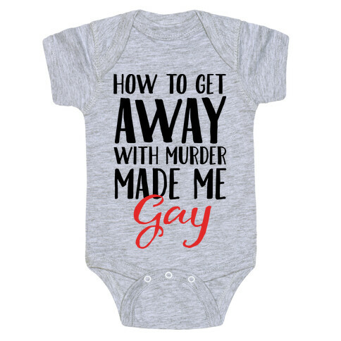 How To Get Away With Murder Made Me Gay Parody Baby One-Piece