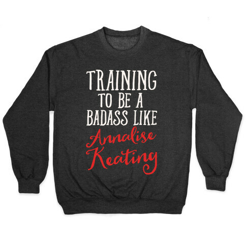 Training To Be A Badass Like Annalise Keating White Print Pullover