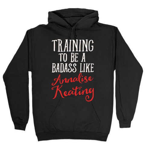 Training To Be A Badass Like Annalise Keating White Print Hooded Sweatshirt
