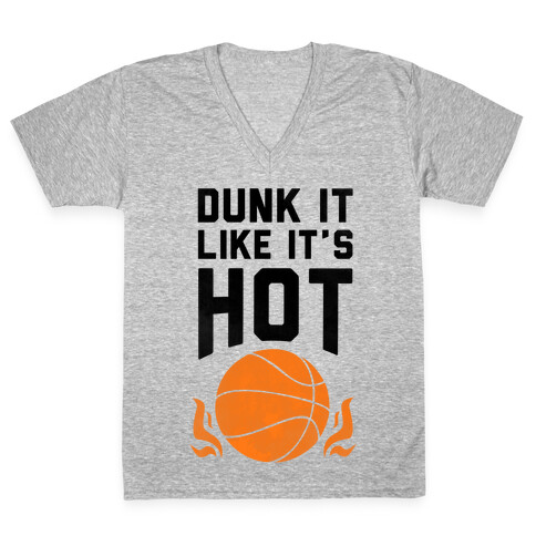 Dunk it Like It's Hot V-Neck Tee Shirt