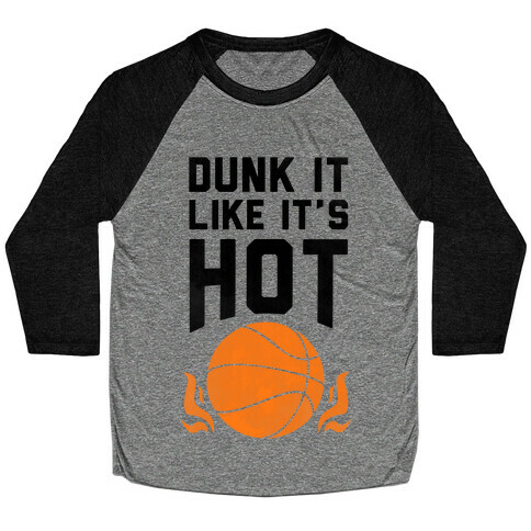 Dunk it Like It's Hot Baseball Tee