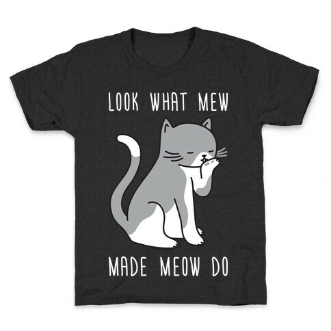 Look What Mew Made Meow Do Kids T-Shirt