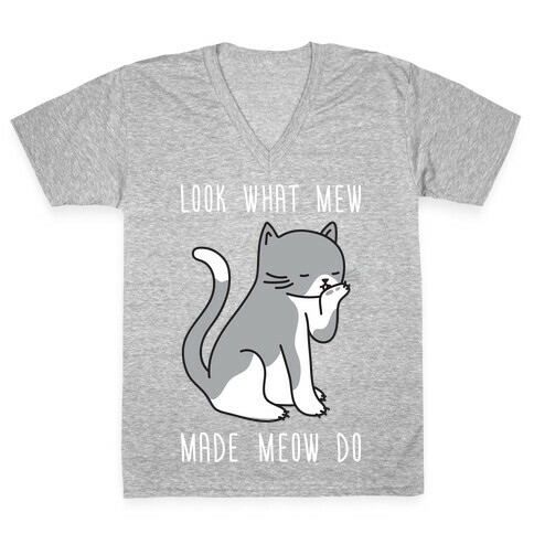 Look What Mew Made Meow Do V-Neck Tee Shirt