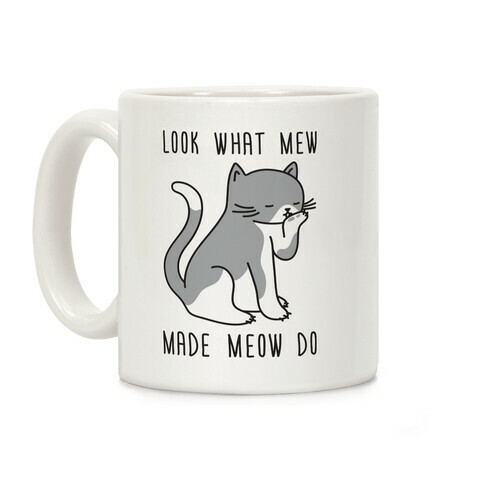 Look What Mew Made Meow Do Coffee Mug