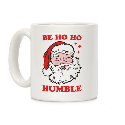 Be Ho Ho Humble Coffee Mug