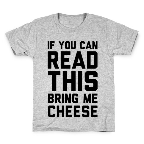 If You Can Read This Bring Me Cheese Kids T-Shirt