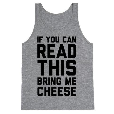 If You Can Read This Bring Me Cheese Tank Top