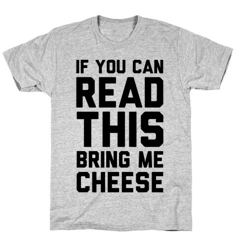 If You Can Read This Bring Me Cheese T-Shirt