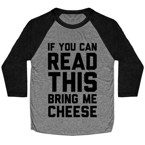 If You Can Read This Bring Me Cheese Baseball Tee
