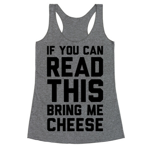 If You Can Read This Bring Me Cheese Racerback Tank Top