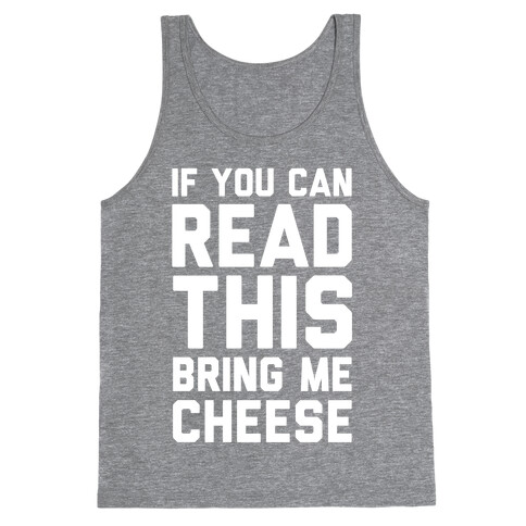 If You Can Read This Bring Me Cheese Tank Top