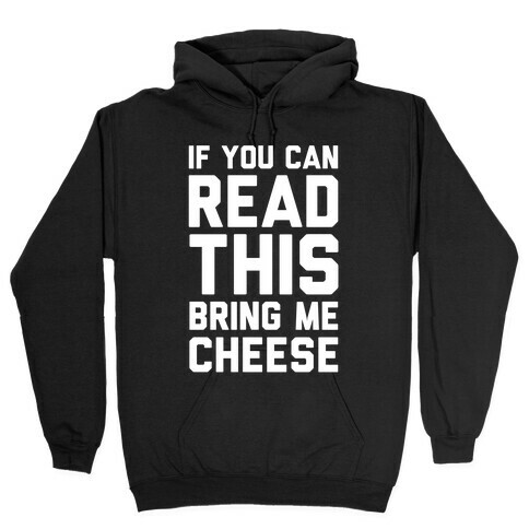 If You Can Read This Bring Me Cheese Hooded Sweatshirt