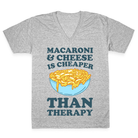 Macaroni & Cheese Is Cheaper Than Therapy V-Neck Tee Shirt