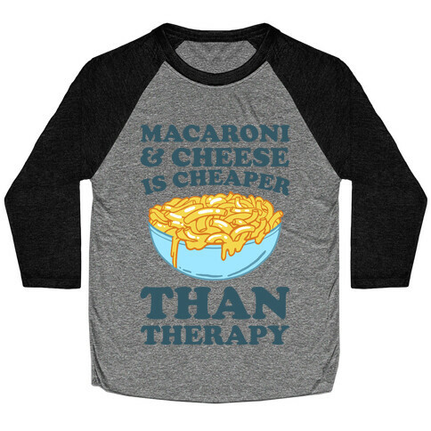 Macaroni & Cheese Is Cheaper Than Therapy Baseball Tee